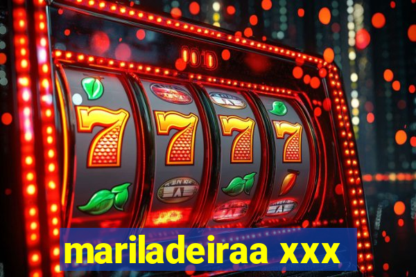 mariladeiraa xxx